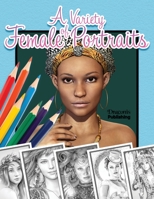 A Variety of Female Portraits: Grayscale Coloring Book | 32 Assorted Pictures of Women 1989842747 Book Cover