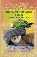 Mit Humor geit alles besser: Gschichte us em Läbe - Bärndütschi Gschichte B0BN7S1H63 Book Cover