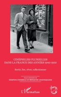 Cinéphilies plurielles dans la France des années 1940-1950: Sortir, lire, rêver, collectionner (Champs Visuels) (French Edition) 2343189102 Book Cover