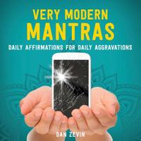 Very Modern Mantras: Daily Affirmations for Daily Aggravations 0762467614 Book Cover