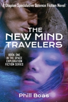The New Mind Travelers: A Utopian Speculative Science Fiction Novel 0648942007 Book Cover
