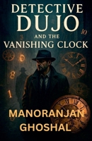 Detective Dujo and the Vanishing Clock B0F7CPK4PS Book Cover
