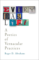 Everyday Life: A Poetics Of Vernacular Practices 0812238419 Book Cover