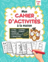 Mon cahier d'activités à la maison: Apprendre à écrire les lettres, les mots et les chiffres.Grand livre d'exercices et de jeux à la maison pour les e B08B384KTD Book Cover