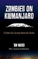 Zombies on Kilimanjaro: A Father-Son Journey Above the Clouds 1780993390 Book Cover