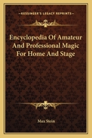 Encyclopedia Of Amateur And Professional Magic For Home And Stage 1163172073 Book Cover