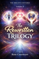 The Rewritten Trilogy: The Breath Universe - Volume II B0H5FQ7QFQ Book Cover