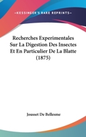 Recherches Experimentales Sur La Digestion Des Insectes Et En Particulier De La Blatte (1875) 1160752702 Book Cover