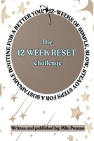 The 12 Week Reset Challenge: 12 Weeks of Simple, Slow, Steady Steps for a Sustainable Routine for a Better You! 9699297484 Book Cover