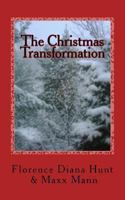 The Christmas Transformation: A fairytale about love, trust, and faith... 1481817388 Book Cover