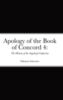 Apology of the Book of Concord 4: The History of the Augsburg Confession 138748382X Book Cover