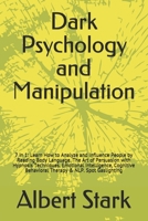 Dark Psychology and Manipulation: 7 in 1: Learn How to Analyze and Influence People by Reading Body Language. The Art of Persuasion with Hypnosis ... Behavioral Therapy & NLP. Spot Gaslighting B0917P51W1 Book Cover