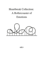 Heartbreak Collection: A Rollercoaster of Emotions 1387863029 Book Cover