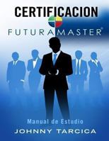 Certificacion Futuramaster: Manual de Estudio 1493602764 Book Cover