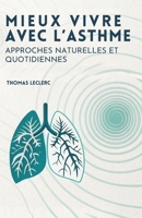 Mieux Vivre Avec L’Asthme: Approches Naturelles Et Quotidiennes (French Edition) B0GJRVKFMM Book Cover