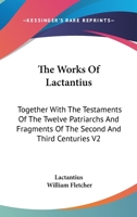 The Works of Lactantius 1015533841 Book Cover