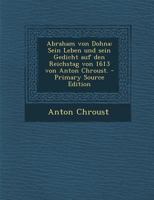 Abraham Von Dohna: Sein Leben Und Sein Gedicht Auf Den Reichstag Von 1613 Von Anton Chroust. 1271208261 Book Cover