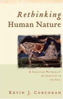 Rethinking Human Nature: A Christian Materialist Alternative to the Soul 0801027802 Book Cover