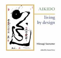 Aikido: Living by Design 0941736164 Book Cover