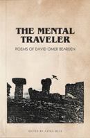The Mental Traveler: Poems of David Omer Bearden 099977770X Book Cover
