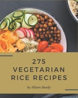 275 Vegetarian Rice Recipes: A Vegetarian Rice Cookbook You Will Love B08FP3WLH9 Book Cover