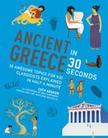 Ancient Greece in 30 Seconds: 30 fascinating topics for kid classicists explained in half a minute (Kids 30 Second) 8418459603 Book Cover