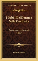 I Debiti Del Donante Nella Cosi Detta: Donazione Universale (1886) 1148977287 Book Cover