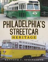 Philadelphia's Streetcar Heritage 1634991486 Book Cover