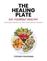 THE HEALING PLATE: EAT YOURSELF HEALTHY 1969066652 Book Cover