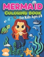 Mermaid Coloring Book for Kids Ages 4-8: 50 Cute unique illustrations for Girls and Kids For all Mermaid and their sea creature friends Lovers B09SP4LKJB Book Cover