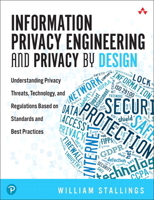 Information Privacy Engineering and Privacy by Design: Understanding Privacy Threats, Technology, and Regulations Based on Standards and Best Practices 0135302153 Book Cover