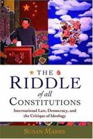 The Riddle of All Constitutions: International Law, Democracy, and a Critique of Ideology 0198267983 Book Cover