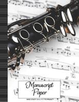 Manuscript Paper: Wide Staff Notebook for Kids and Adults I 110 Pages I Clarinet Sheet Music Book I Blank Sheet Music Book for Beginners and Experts I For Flute, Drummers, Piano, Keyboard, Trumpet and 1082867098 Book Cover