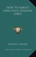 How To Arrest Infectious Diseases 1164833138 Book Cover