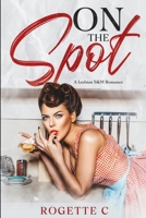 On The Spot: A Lesbian S&M Romance B0BCCVQ7RQ Book Cover