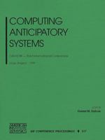 Computing Anticipatory Systems: Casys'99 - Third International Conference, Liege, Belgium, 9-14 August 1999 (AIP Conference Proceedings 1563969335 Book Cover