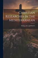 Christian Researches In The Mediterranean 1021533092 Book Cover