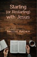 Starting (or Restarting) With Jesus 0986113646 Book Cover