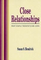 Close Relationships: What Couple Therapists Can Learn (A Clairemont book) 0534254349 Book Cover