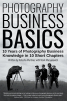 Photography Business Basics: 10 Years of Photography Business Knowledge in 10 Short Chapters B0CNGP6BJL Book Cover