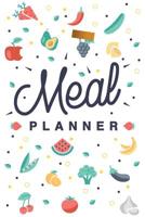 Meal Planner & Grocery List: Plan Weekly Meals & Keep Track of Your Grocery List for 52 Weeks 1074552962 Book Cover