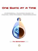 One Swing at a Time: Mental and Physical Training In the Box and on the Field 0985572868 Book Cover