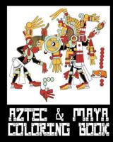 Aztec & Mayan Coloring Book - 26 Designs to Color in - Colouring Book: Only One Design Per Page 1544630727 Book Cover