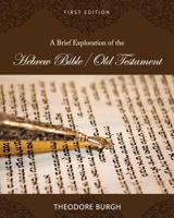 A Brief Exploration of the Hebrew Bible/Old Testament 1516541197 Book Cover
