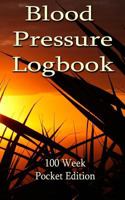 Blood Pressure Logbook - 100 Week Pocket Edition 5" X 8" 1543255558 Book Cover