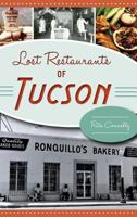 Lost Restaurants of Tucson 1467118850 Book Cover