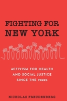 Fighting for New York: Activism for Health and Social Justice Since the 1960s 0231221401 Book Cover