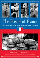 The Breads of France: And How to Bake Them in Your Own Kitchen (Culinary Classics & Curios) 0672520710 Book Cover