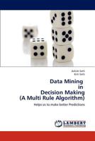 Data Mining in Decision Making (a Multi Rule Algorithm) 3847308947 Book Cover