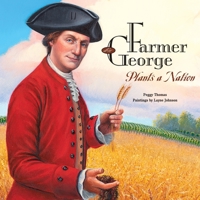Farmer George Plants a Nation 159078460X Book Cover